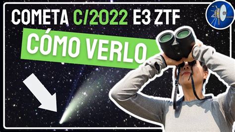 Así es el Cometa Verde C 2022 E3 y así puedes verlo YouTube