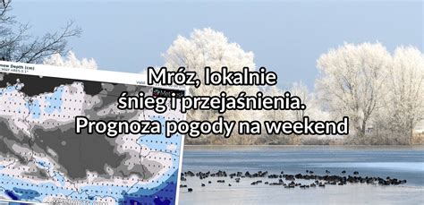 Mr Z Lokalnie Nieg I Przeja Nienia Prognoza Pogody Na Weekend