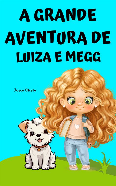 A Grande Aventura De Luiza E Megg Joyce Olivete Hotmart