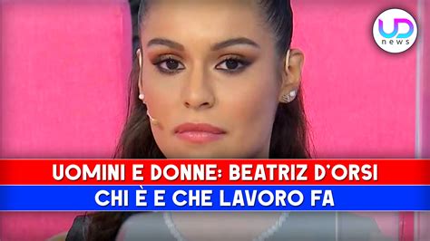 Uomini E Donne Beatriz D Orsi Chi È E Che Lavoro Fa Video