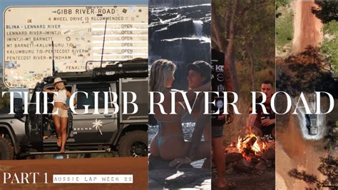 EXPLORING THE GIBB RIVER ROAD PART 1 THE ULTIMATE BUCKET LIST GUIDE