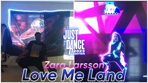 Just Dance 2023 Love Me Land By Zara Larsson Gameplay YouTube