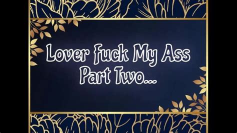 Lover Fuck My Ass Part Two Pornhub