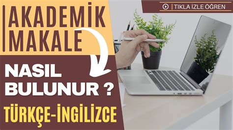 BİLİMSEL AKADEMİK MAKALE NASIL BULUNUR Bilimsel Makale Akademik