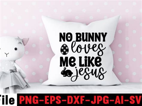 No Bunny Loves Me Like Jesus T Shirt Design Bunny Kisses And Easter