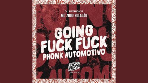 Going Fuck Fuck Phonk Automotivo YouTube Music