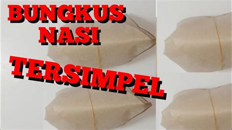 Cara Membungkus Nasi Yang Simple Rapi Dan Unik Youtube