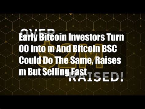 Early Bitcoin Investors Turn 100 Into 3m And Bitcoin BSC Could Do The