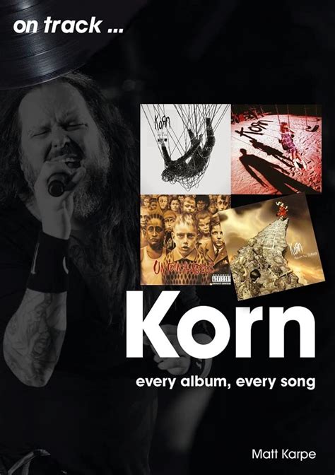 Korn: every album, every song (On Track) by Karpe, Matt