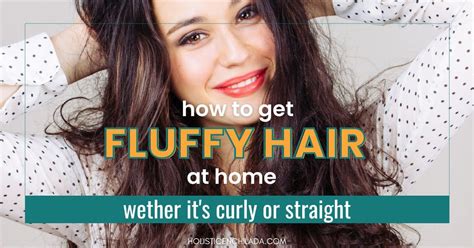 How To Get The Ultimate Fluffy Hair Look At Home