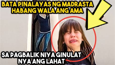 Bata Pinalayas Ng Madrasta Habang Wala Ang Ama Sa Pagbalik Niya Ginulat Nya Ang Lahat Youtube