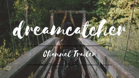 Dreamcatcher channel Trailer - YouTube