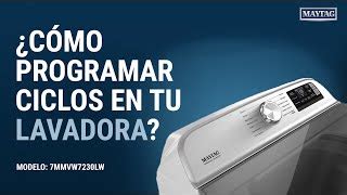 C Mo Programar Ciclos En Tu Lavadora Maytag Doovi