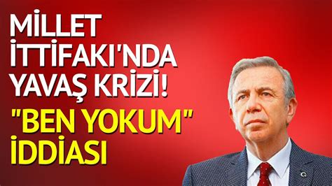 Millet İttifakı nda Mansur Yavaş krizi Ben yokum iddiası YouTube