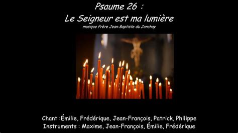 Psaume 26 Le Seigneur est ma lumière YouTube