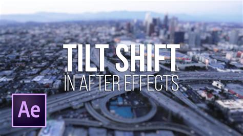 How To Create A Tilt Shift In After Effects Camera Lens Blur YouTube