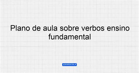 Plano De Aula Sobre Verbos Ensino Fundamental