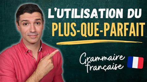 Grammaire française Le plus que parfait J avais dit Il était entré