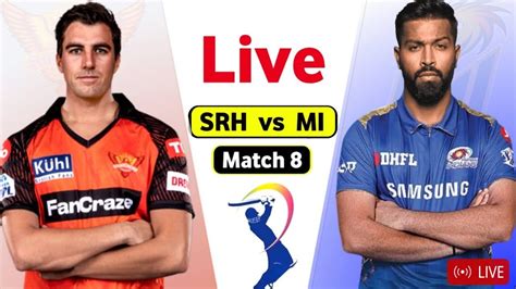 Live MI Vs SRH Match 8 Hyderabad IPL Live Scores Commentary