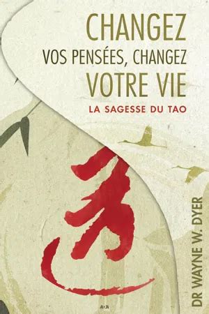 Pdf Changez Vos Pens Es Changez Votre Vie De Wayne W Dyer Ebook