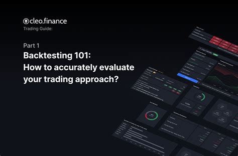 Backtesting 101 How To Accurately Evaluate Your Trading Approach Part