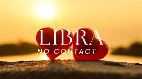 LIBRA NO CONTACT YOU ARE THE LOVE OF THEIR LIFE LIBRA LIBRA LOVE