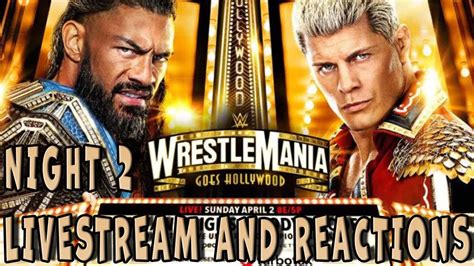 WRESTLEMANIA 39 NIGHT 2 LIVESTREAM AND REACTIONS YouTube