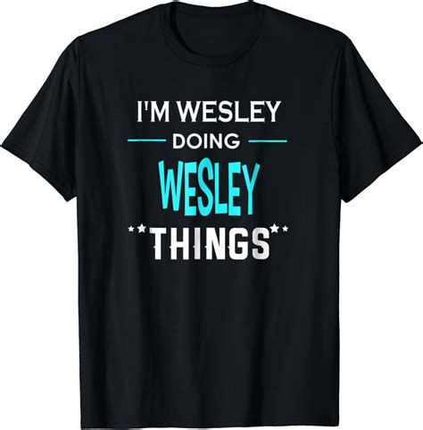 Im Wesley Doing Wesley Things Funny First Name T Shirt Clothing