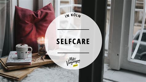 Orte In K Ln F R Etwas Selfcare Im Stressigen Alltag Mit Vergn Gen