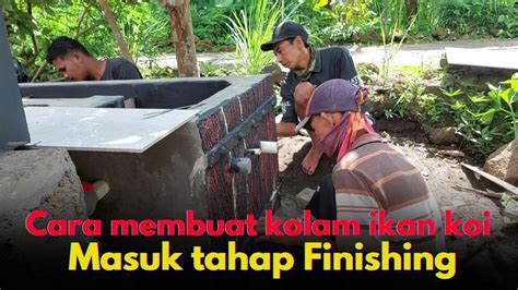 PROSES PEMBUATAN KOLAM IKAN KOI MASUK TAHAP FINISHING AKHIR Video