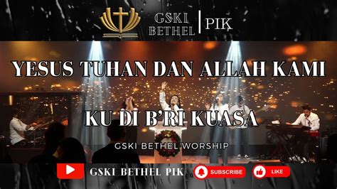 Yesus Tuhan Dan Allah Kami Ku Di B Ri Kuasa YouTube