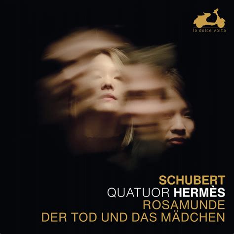 Schubert Rosamunde Der Tod Und Das Mädchen La Dolce Volta