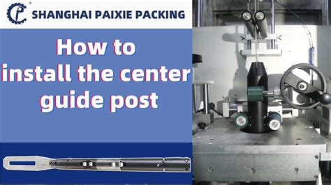 How To Install The Center Guide Post Of Automatic Sleeve Shrinking