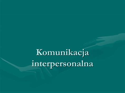 Ppt Komunikacja Interpersonalna Powerpoint Presentation Free