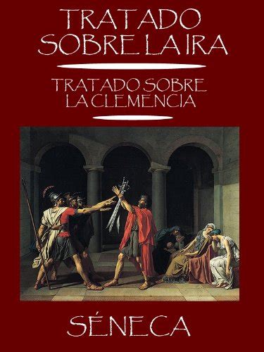 Tratado Sobre La Ira Tratado Sobre La Clemencia Dos Tratados Morales