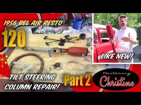 E120 Rebuilding A Tilt Column Part 2 Reassembly 1956 Chevy Bel Air