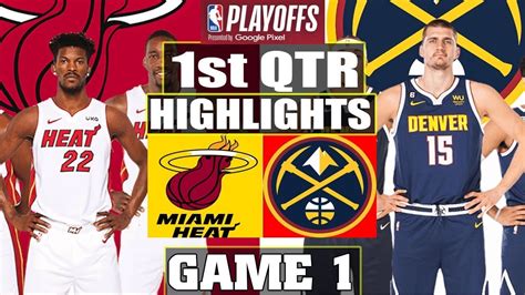 Miami Heat Vs Denver Nuggets Game 1 1st Qtr Highlights June 1 2023 Nba Finals Youtube