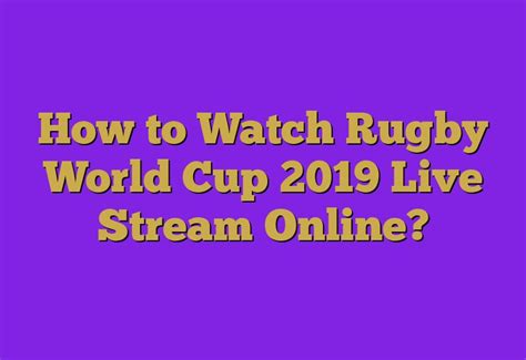 How To Watch Rugby World Cup Live Stream Online