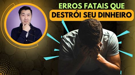 Os Erros Fatais Que Podem Destruir Seus Investimentos Youtube