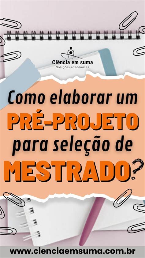 Como elaborar um pré projeto para seleção de mestrado passo a passo