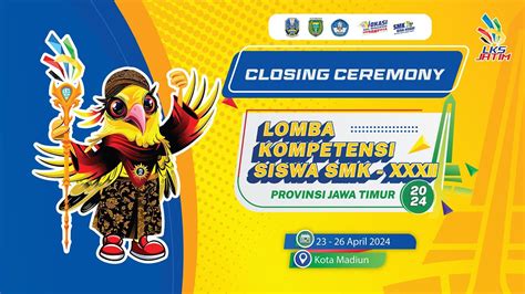 CLOSING CEREMONY PENGUMUMAN PEMENANG LKS SMK TINGKAT JATIM KE XXXII