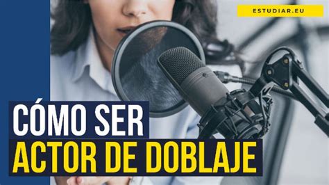 Cómo ser actor de doblaje estudios sueldo escuelas de doblaje