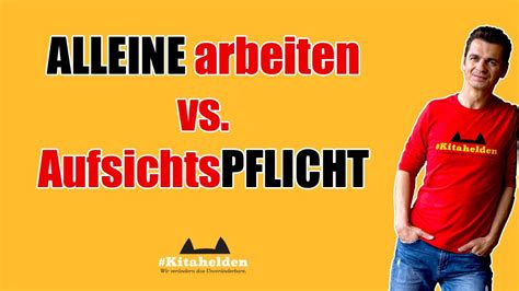 ALLEINE Arbeiten Vs AufsichtsPFLICHT Kitahelden YouTube