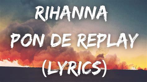 Rihanna Pon De Replay Lyrics Youtube