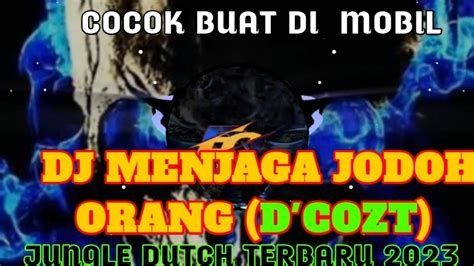 Cocok Buat Di Mobil Menjaga Jodoh Orang D Cozt Dj Tik Tok Viral