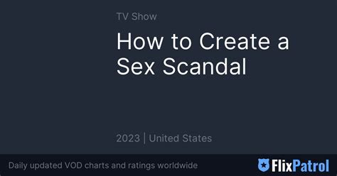 How To Create A Sex Scandal Flixpatrol