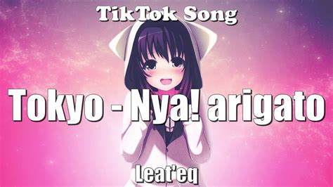 Leateq Tokyo Nya Arigato Lyrics Tiktok Song Youtube