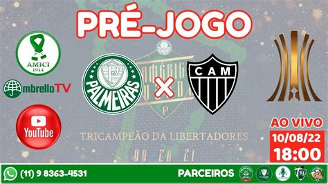 PRÉ JOGO PALMEIRAS x ATLÉTICO MG LIBERTADORES 22 AO VIVO YouTube