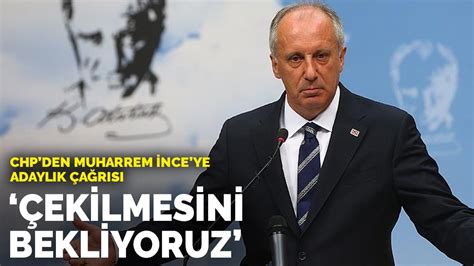 CHP den Muharrem İnce ye adaylık çağrısı