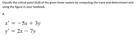 Solved Classify The Critical Point Of The Given Linear Chegg